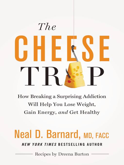 Title details for The Cheese Trap by Neal D Barnard, MD - Available